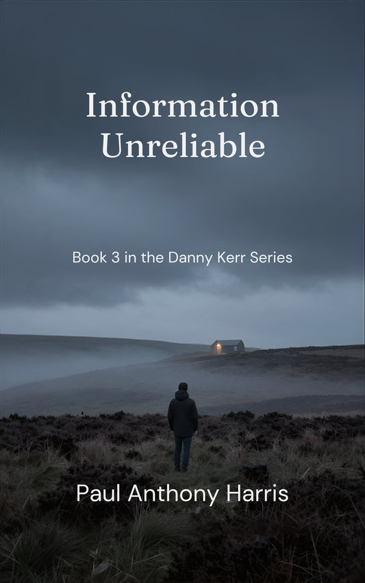 Information Unreliable book cover, Danny Kerr Series