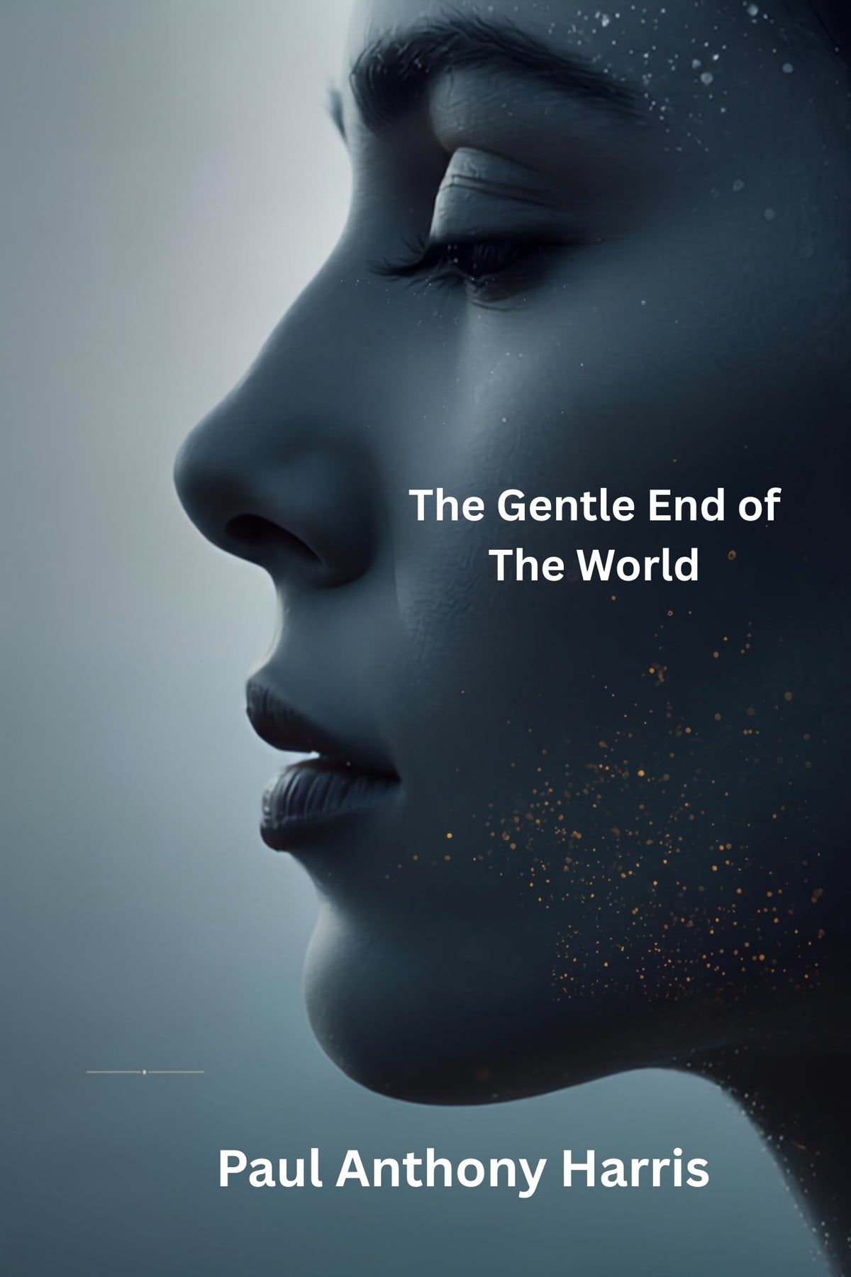 The Gentle End of the World — Paul Anthony Harris